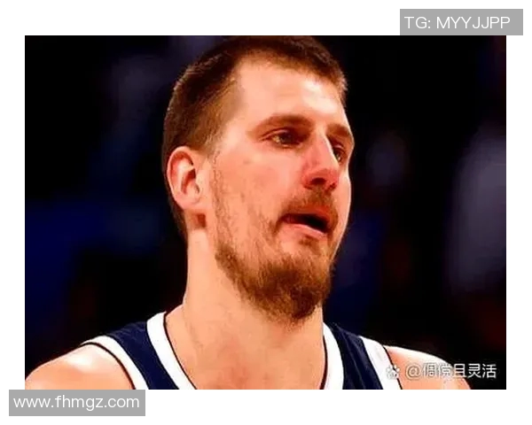 尼古拉约基奇:从默默无闻到NBA超级明星的辉煌之路 尼古拉约基奇:从默默无闻到NBA超级明星的辉煌之路